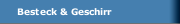 Besteck & Geschirr